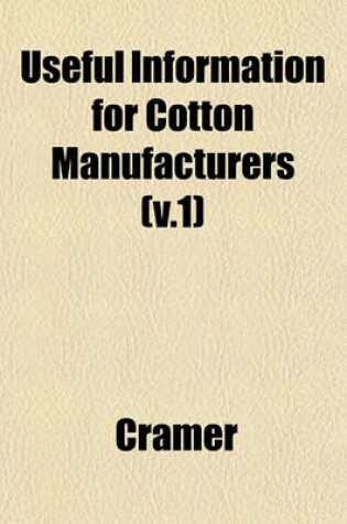 Cover of Useful Information for Cotton Manufacturers (V.1)