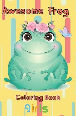 Cover of Awesome Frog Coloring Book girls