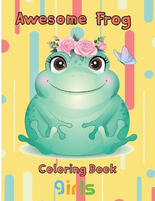 Book cover for Awesome Frog Coloring Book girls