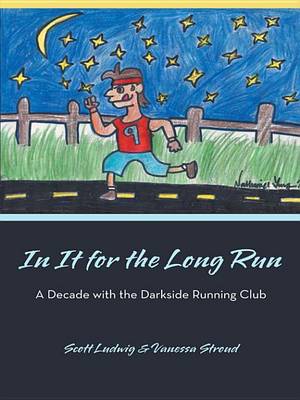 Book cover for In It for the Long Run: A Decade with the Darkside Running Club