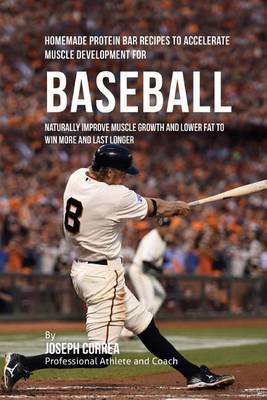 Book cover for Homemade Protein Bar Recipes to Accelerate Muscle Development for Baseball