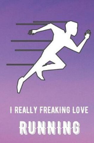 Cover of I Really Freaking Love Running