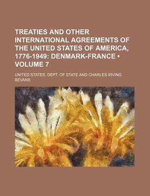 Book cover for Treaties and Other International Agreements of the United States of America, 1776-1949 (Volume 7); Denmark-France