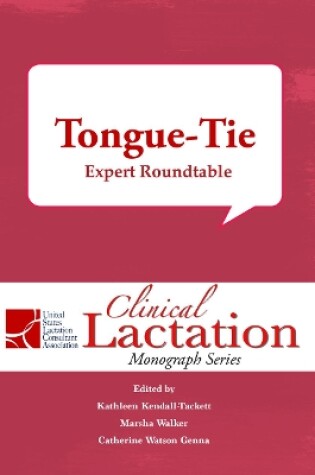 Cover of Clinical Lactation Monograph: Tongue-Tie: Expert Roundtable