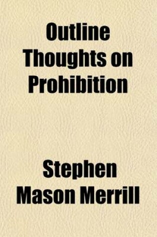 Cover of Outline Thoughts on Prohibition; People or Party--Which?