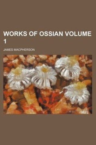 Cover of Works of Ossian Volume 1