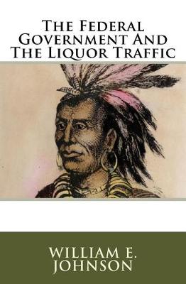 Book cover for The Federal Government and the Liquor Traffic