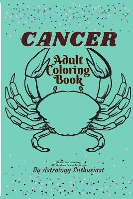 Book cover for Cancer Adult coloring book (Zodiac and Astrology). Gift for Adult Cancer horoscopes