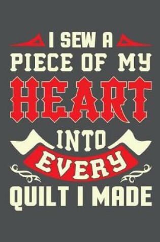 Cover of I Sew A Piece Of My Heart Into Every Quilt I Made