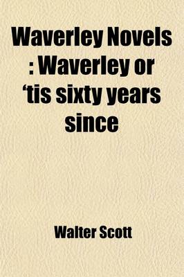 Book cover for Waverley Novels (Volume 1); Waverley or 'Tis Sixty Years Since