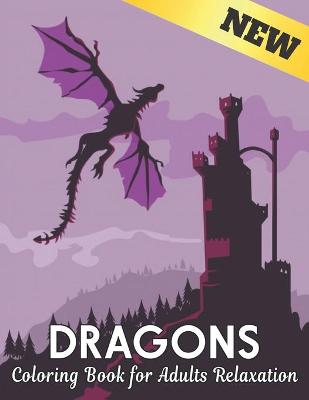 Book cover for Dragons Coloring Book for Adults Relaxation
