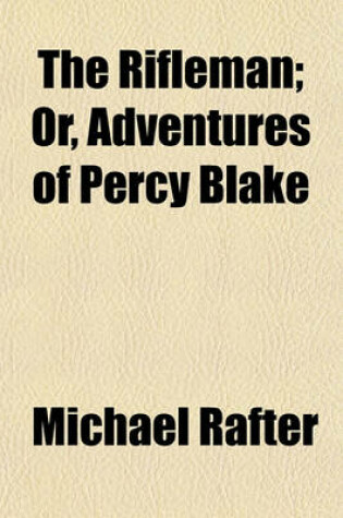 Cover of The Rifleman; Or, Adventures of Percy Blake