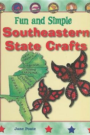 Cover of Fun and Simple Southeastern State Crafts: West Virginia, Virginia, North Carolina, South Carolina, Georgia, and Florida