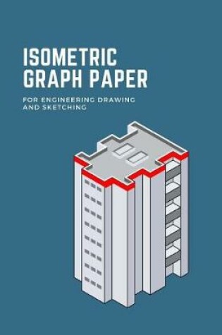 Cover of Isometric Graph Paper for Engineering Drawing and Sketching