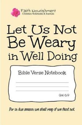 Cover of Let Us Not Be Weary in Well Doing