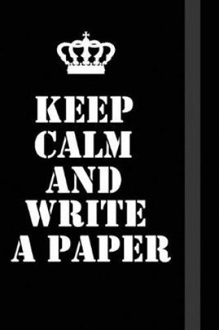 Cover of Keep Calm And Write A Paper