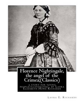 Book cover for Florence Nightingale, the angel of the Crimea; By Laura E. Richards (Classics)