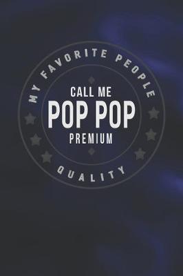 Book cover for My Favorite People Call Me Pop Pop Premium Quality