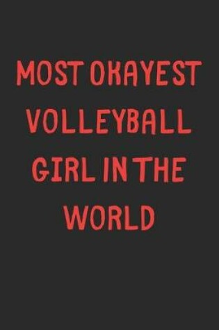 Cover of Most Okayest Volleyball Girl In The World