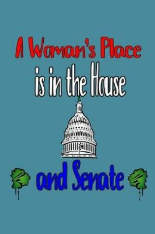 Cover of A Woman's Place Is In The House And Senate