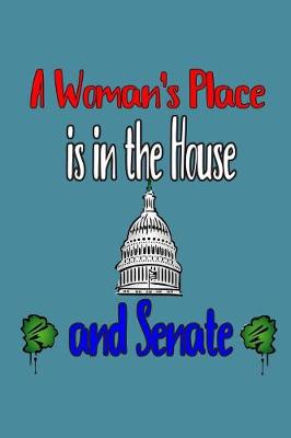 Book cover for A Woman's Place Is In The House And Senate