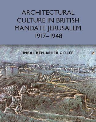 Book cover for Architectural Culture in British-Mandate Jerusalem