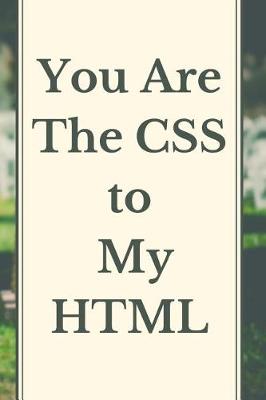 Book cover for You Are The CSS To My HTML