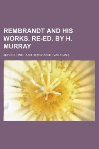 Cover of Rembrandt and His Works. Re-Ed. by H. Murray