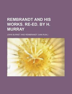 Book cover for Rembrandt and His Works. Re-Ed. by H. Murray