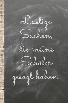 Book cover for Lustige Sachen, die meine Schüler gesagt haben.