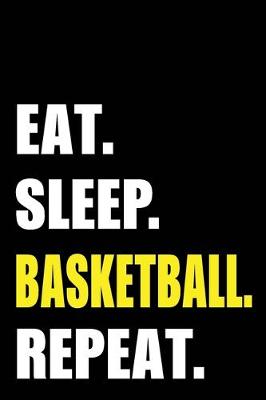 Book cover for Eat Sleep Basketball Repeat