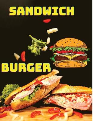 Cover of Delicious Sandwich, Burger, Wrap and Bun Recipes