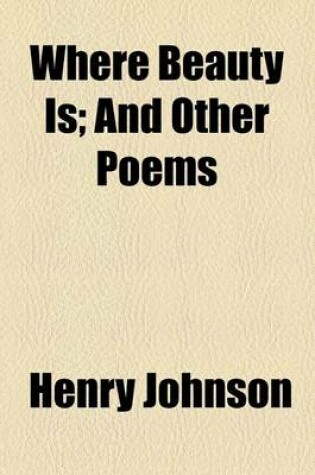 Cover of Where Beauty Is; And Other Poems