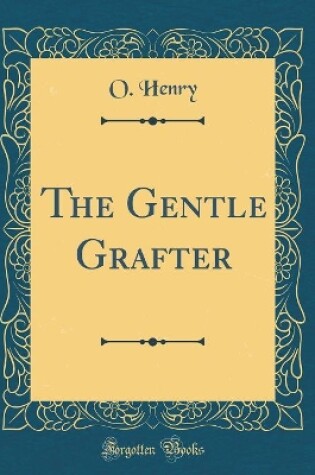 Cover of The Gentle Grafter (Classic Reprint)