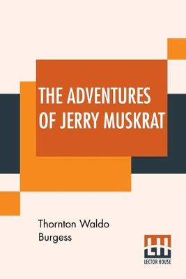 Book cover for The Adventures Of Jerry Muskrat