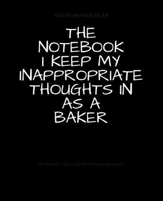 Book cover for The Notebook I Keep My Inappropriate Thoughts In As A Baker