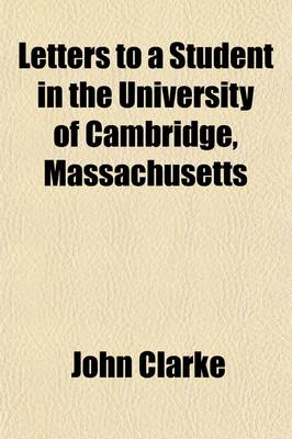 Book cover for Letters to a Student in the University of Cambridge, Massachusetts