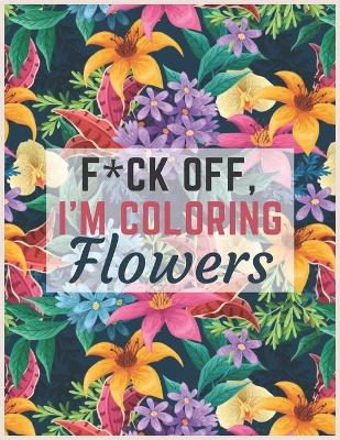 Book cover for Fuck Off, I'm Coloring Flowers