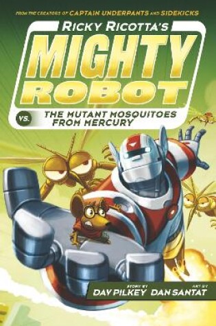 Cover of Ricky Ricotta's Mighty Robot vs The Mutant Mosquitoes from Mercury