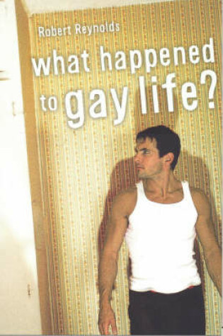 Cover of What Happened to Gay Life?