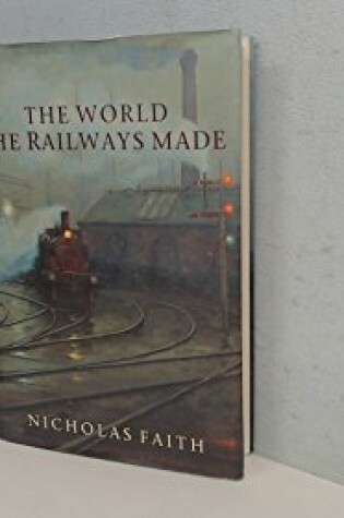 Cover of The World the Railways Made