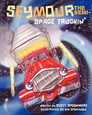 Book cover for Seymour the Semi- Space Truckin'