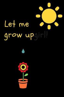 Book cover for Let Me Grow Up