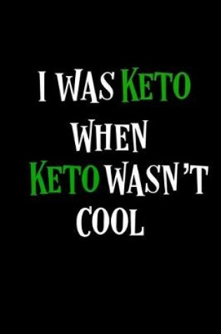 Cover of I Was Keto When Keto Wasn't Cool