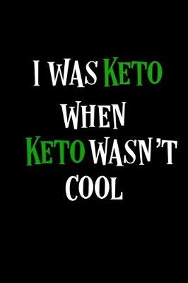 Book cover for I Was Keto When Keto Wasn't Cool