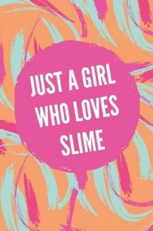 Cover of Just a girl who loves Slime