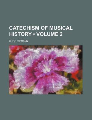 Book cover for Catechism of Musical History (Volume 2)