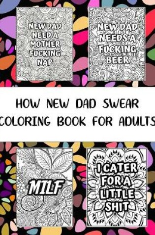 Cover of How New Dad Swear Coloring Book For Adults