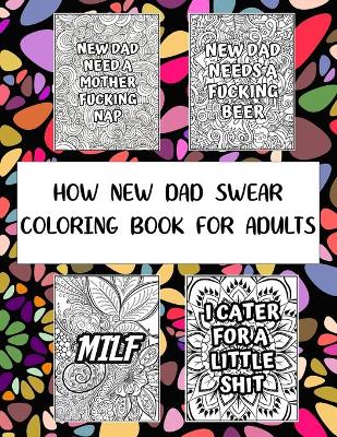 Book cover for How New Dad Swear Coloring Book For Adults