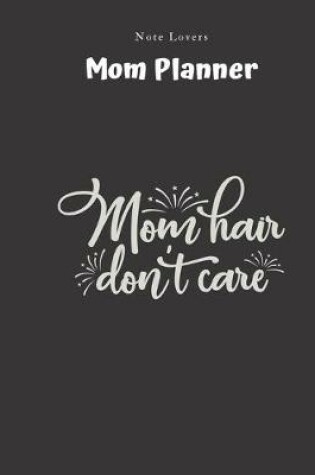 Cover of Mom Hair Dont Care - Mom Planner